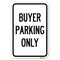 Signmission Buyer Parking Only Heavy-Gauge Aluminum Sign, 12" x 18", A-1218-24291 A-1218-24291 - alternate 1